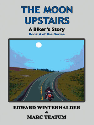 cover image of The Moon Upstairs: a Biker's Story (Book 4 in the Series)
